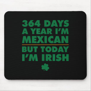 364 dagen per jaar Mexicaan Vandaag ben ik Iers Si Muismat