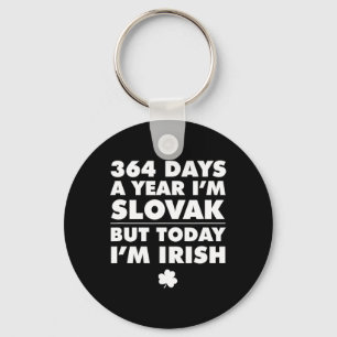 364 dagen per jaar Slowaaks. Vandaag ben ik Iers o Sleutelhanger