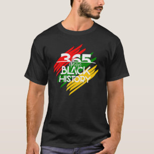 365 dagen zwarte geschiedenismaand Afro Melanin Pr T-shirt