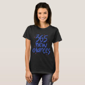 365 New Chances Hapness Quote Insrational  T-shirt (Voorkant volledig)