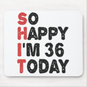 36e verjaardag dus blij dat ik 36 ben vandaag Gift Muismat (Voorkant)