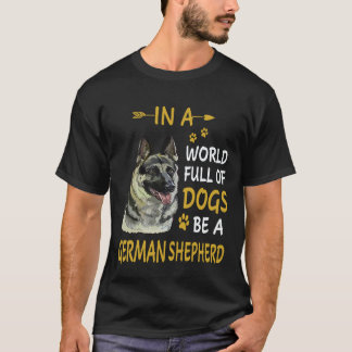 37 In Een Wereld Vol Honden Wees Een Duitse Herder T-shirt