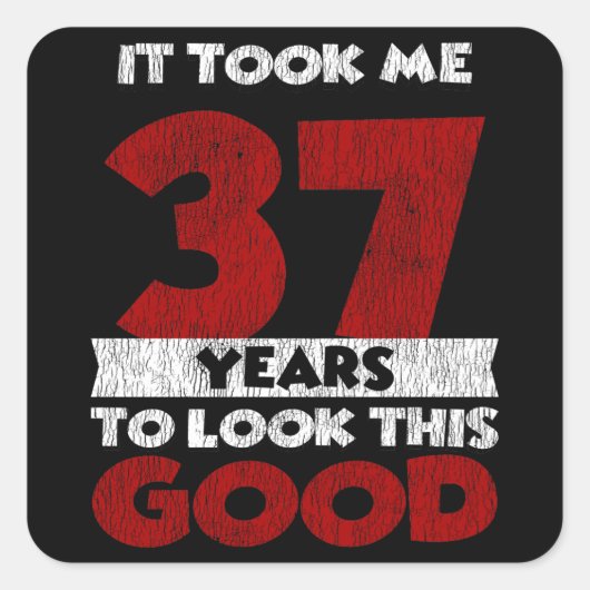 37-jarige dag bracht me er goed uit 37th Birthday Vierkante Sticker (Voorkant)