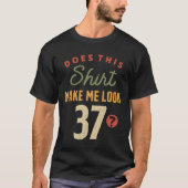 37e verjaardag - Maak me 37 jaar oud T-shirt (Voorkant)