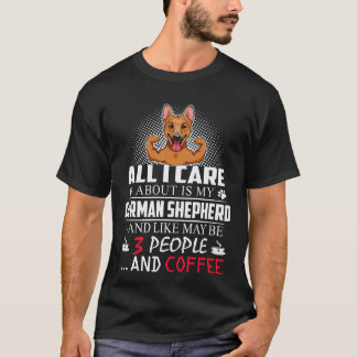 38 Alles waar ik om geef is mijn Duitse herder en  T-shirt