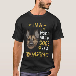 38 In Een Wereld Vol Honden Wees Een Duitse Herder T-shirt