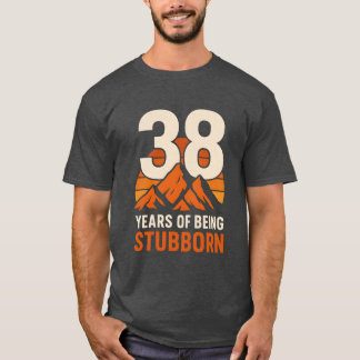 38 Jaar Koppig Zijn , Grappige 38e Verjaardag T-shirt