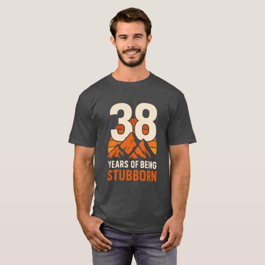 38 Years of Being Stubborn , Funny 38th Birthday  T-shirt (Voorkant volledig)