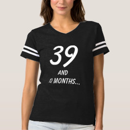 39 EN 12 MAANDEN Hilarisch 40e verjaardag Quote T-shirt