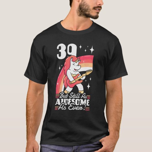39 jaar oud maar nog steeds even Geweldige als 39 T-shirt (Voorkant)