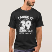 39 Jaar Oud Sarcastisch Meme Grappig 39e Verjaarda T-shirt (Voorkant)