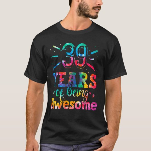 39 jaar van het zijn Geweldige bandkleurstof 39 ja T-shirt (Voorkant)
