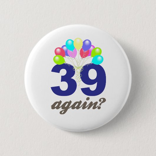 39 weer? Birthday Gifts / Souvenirs Ronde Button 5,7 Cm (Voorkant)