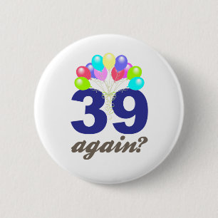39 weer? Birthday Gifts / Souvenirs Ronde Button 5,7 Cm