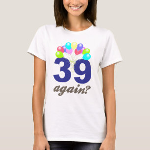 39 weer? Birthday Gifts / Souvenirs T-shirt