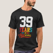 39 Years Of Being Awesome Gifts 39 Years Old 39th T-shirt (Voorkant)