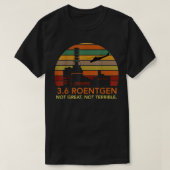 3.6 Roentgen niet geweldig, niet verschrikkelijk T T-shirt (Design voorkant)