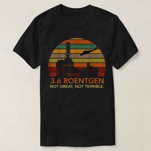 3.6 Roentgen niet geweldig, niet verschrikkelijk T T-shirt (Design voorkant)