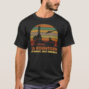 3.6 Roentgen niet geweldig, niet verschrikkelijk T T-shirt