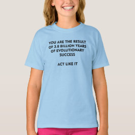 3.8 Billion Years Evolution Success Act like it T-shirt