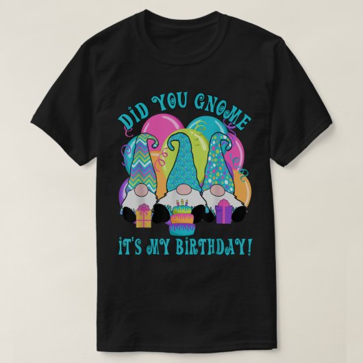 3 Birthday Gnomes Kreeg je dat het mijn geboorteda T-shirt (Design voorkant)