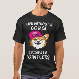 3 Leven zonder een corgi is mogelijk maar zinloos T-shirt