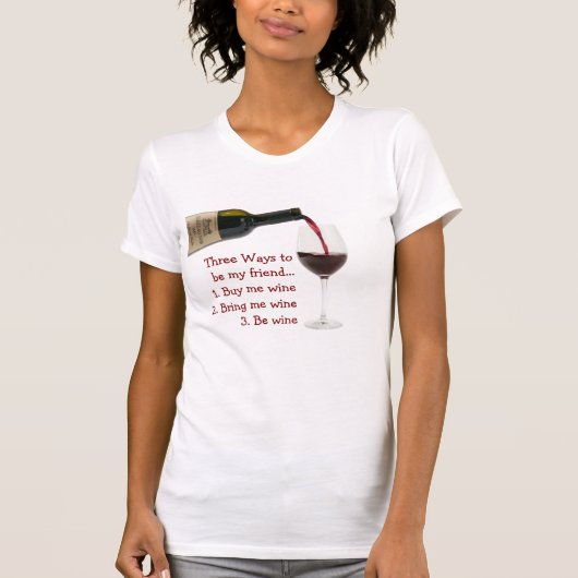 3 manieren om mijn vriend te zijn Wine tshirt (Voorkant)