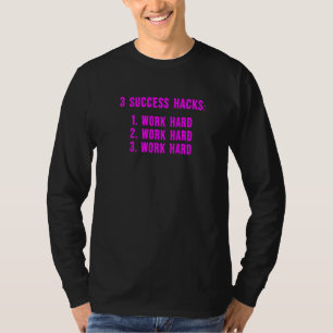 3 Succes Hacks Motivatie Inspirerend Meme 7 T-shirt