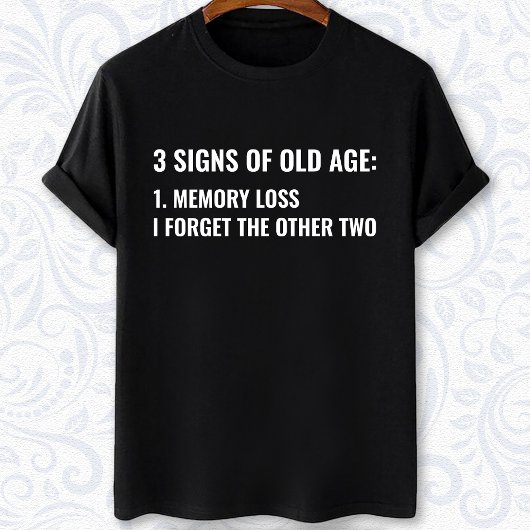 3 tekenen van ouderdom Grappige Aging humor T-shirt