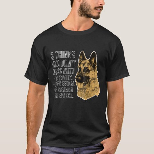 3 Things You Dont Mess With German Shepherd Tee T-shirt (Voorkant)