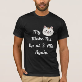 3 uur 's nachts kat wekoproep katteneigenaar humor t-shirt