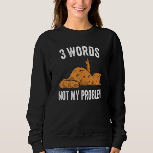 3 Words Not My Problem  Middle Finger Cat Trui (Voorkant)