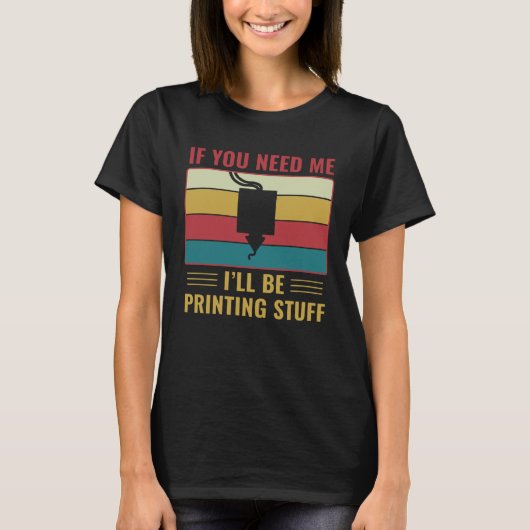 3D-printen  3D-printer Ik ga spullen printen T-shirt (Voorkant)