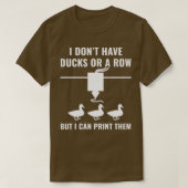 3D Printer Grappig Ik heb geen eenden maar ik kan T-shirt (Design voorkant)