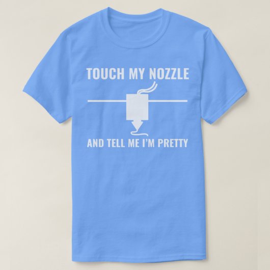 3D Printer Grappige Touch mijn Nozzle 3D Printen T-shirt (Design voorkant)