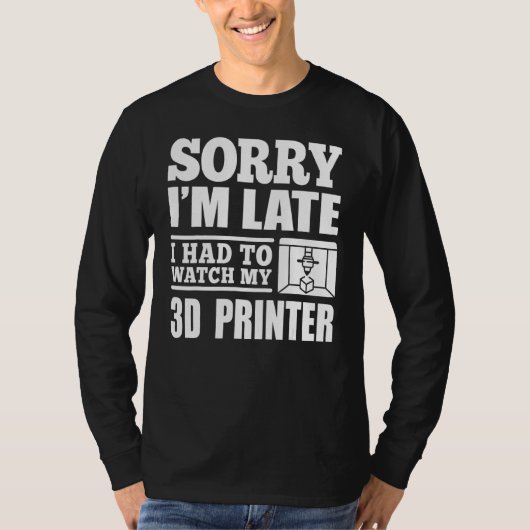 3d-printerwerkers moesten mijn 3d-printer bekijken t-shirt (Voorkant)
