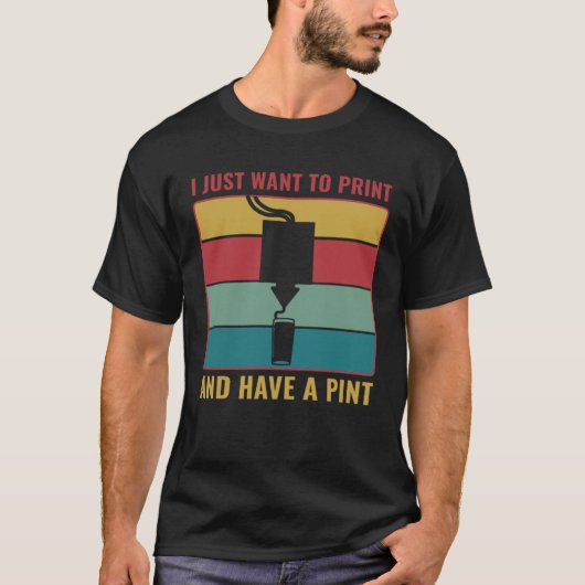 3D Printing  3D Print and Have a Pint T-shirt (Voorkant)