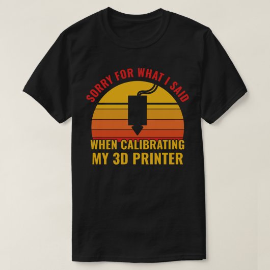 3D Printing Grappig Kalibreren van mijn 3D Printer T-shirt (Design voorkant)