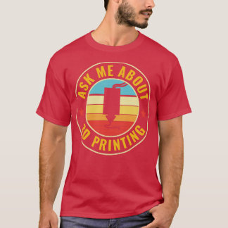 3D Printing Grappige 3D Print Vraag me naar 3D Pri T-shirt