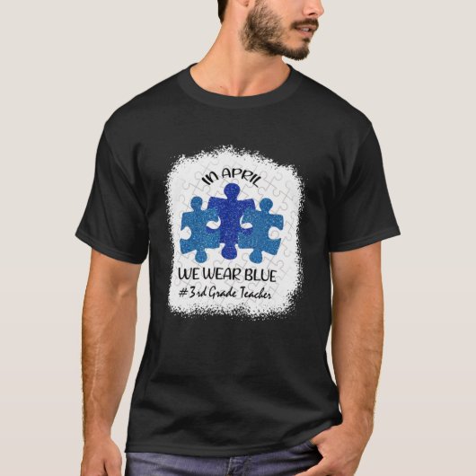 3e klas leraar Autisme Bewustzijn In April We Wea T-shirt (Voorkant)