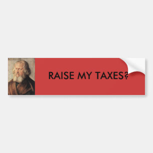 3holzsch,         VERHOOG MIJN BELASTINGEN? Bumpersticker