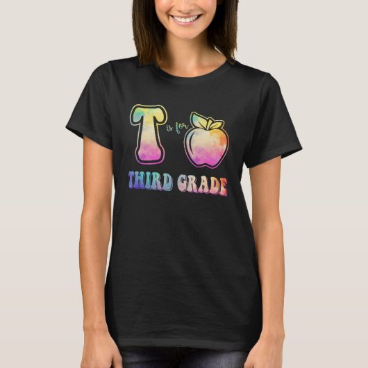 3rd Grade Teacher  is for Third Grade Tie Dye Appl T-shirt (Voorkant)