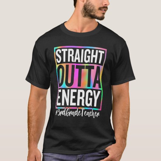3rd Grade Teacher Straight Outta Energy Teacher Li T-shirt (Voorkant)