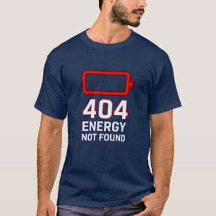 404 Energie niet gevonden T-shirt