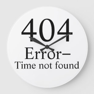 404 Fout - Tijd niet gevonden geek klok