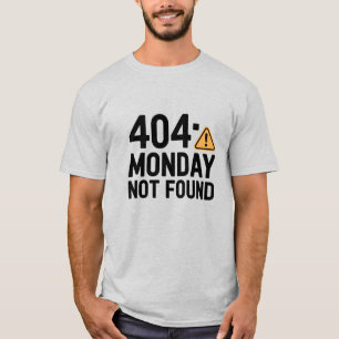 404 Maandag niet gevonden T-shirt – Funny Work & M