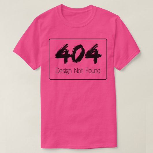 404 Ontwerp niet gevonden T-shirt (Design voorkant)