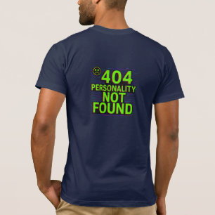 404 Persoonlijkheid Niet Gevonden – Gekte Error T- T-shirt