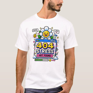 404 Stress Niet Gevonden T-shirt