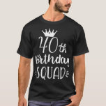 40 Birthday Squad 40th Birthday Group T-shirt<br><div class="desc">40 Birthday Squad 40th Birthday Group . Bekijk onze verjaardag voor de selectie van shirten voor de allerbeste in unieke of aangepaste handgemaakte stukken van onze winkels.</div>